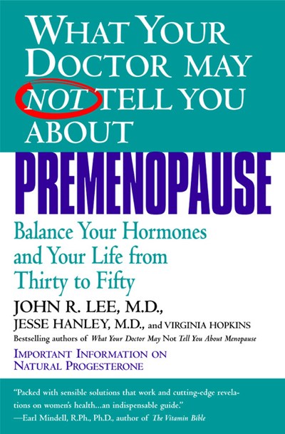 What Your Doctor May Not Tell You About(TM): Premenopause