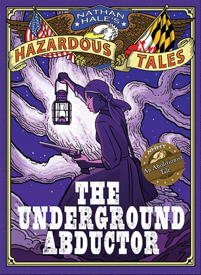 The Underground Abductor (Nathan Hale's Hazardous Tales #5)