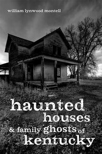 Haunted Houses and Family Ghosts of Kentucky