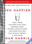 10% Happier Revised Edition: How I Tamed the Voice in My Head, Reduced Stress Without Losing My Edge, and Found Self-Help That Actually Works--A True Story