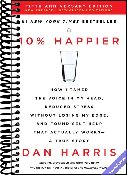 10% Happier Revised Edition: How I Tamed the Voice in My Head, Reduced Stress Without Losing My Edge, and Found Self-Help That Actually Works--A True Story