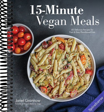 15-Minute Vegan Meals: 60 Delicious Recipes for Fast & Easy Plant-Based Eats
