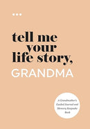 Tell Me Your Life Story, Grandma: A Grandmother's Guided Journal and Memory Keepsake Book (Tell Me Your Life Story(r) Series Books)