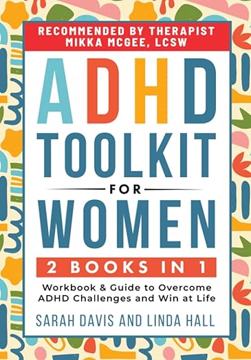 ADHD Toolkit for Women: (2 books in 1) Workbook & Guide to Overcome ADHD Challenges and Win at Life (Women with ADHD)