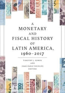 A Monetary and Fiscal History of Latin America, 1960-2017