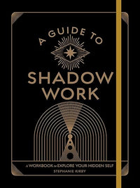 A Guide to Shadow Work: A Workbook to Explore Your Hidden Self (Wellness Workbooks)