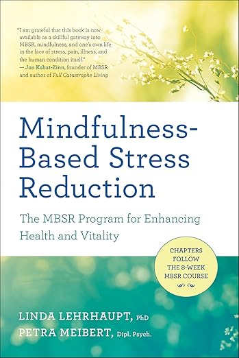 Mindfulness-Based Stress Reduction: The MBSR Program for Enhancing Health and Vitality