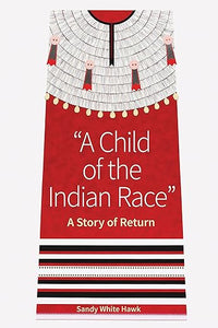 A Child of the Indian Race: A Story of Return