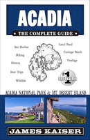 Acadia: The Complete Guide: Acadia National Park & Mount Desert Island (Color Travel Guide)