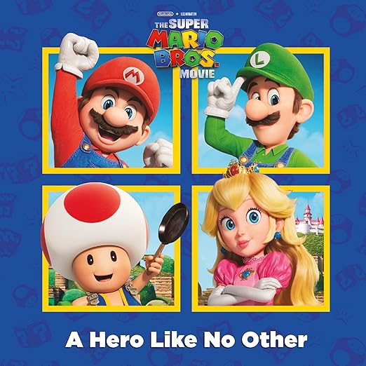 A Hero Like No Other (Nintendo(r) and Illumination present The Super Mario Bros. Movie) (Pictureback)