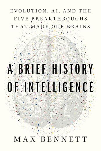 A Brief History of Intelligence: Evolution, AI, and the Five Breakthroughs That Made Our Brains