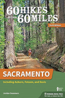 60 Hikes Within 60 Miles: Sacramento: Including Auburn, Folsom, and Davis