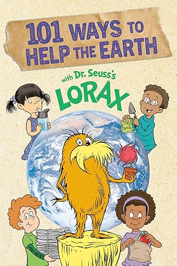 101 Ways to Help the Earth with Dr. Seuss's Lorax (Dr. Seuss's The Lorax Books)