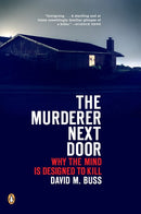 The Murderer Next Door: Why the Mind Is Designed to Kill