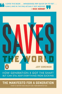 X Saves the World: How Generation X Got the Shaft but Can Still Keep Everything from Sucking