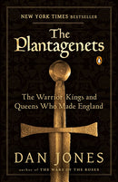 The Plantagenets: The Warrior Kings and Queens Who Made England