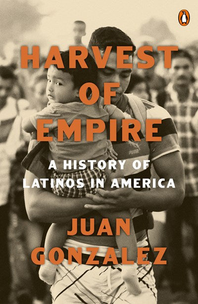 Harvest of Empire: A History of Latinos in America: Second Revised and Updated Edition (Revised)