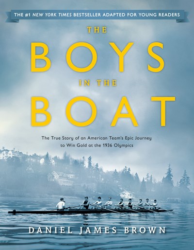 The Boys in the Boat (Young Readers Adaptation): The True Story of an American Team's Epic Journey to Win Gold at the 1936 Olympics