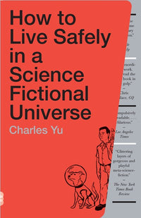 How to Live Safely in a Science Fictional Universe: A Novel