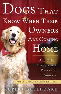 Dogs That Know When Their Owners Are Coming Home: Fully Updated and Revised