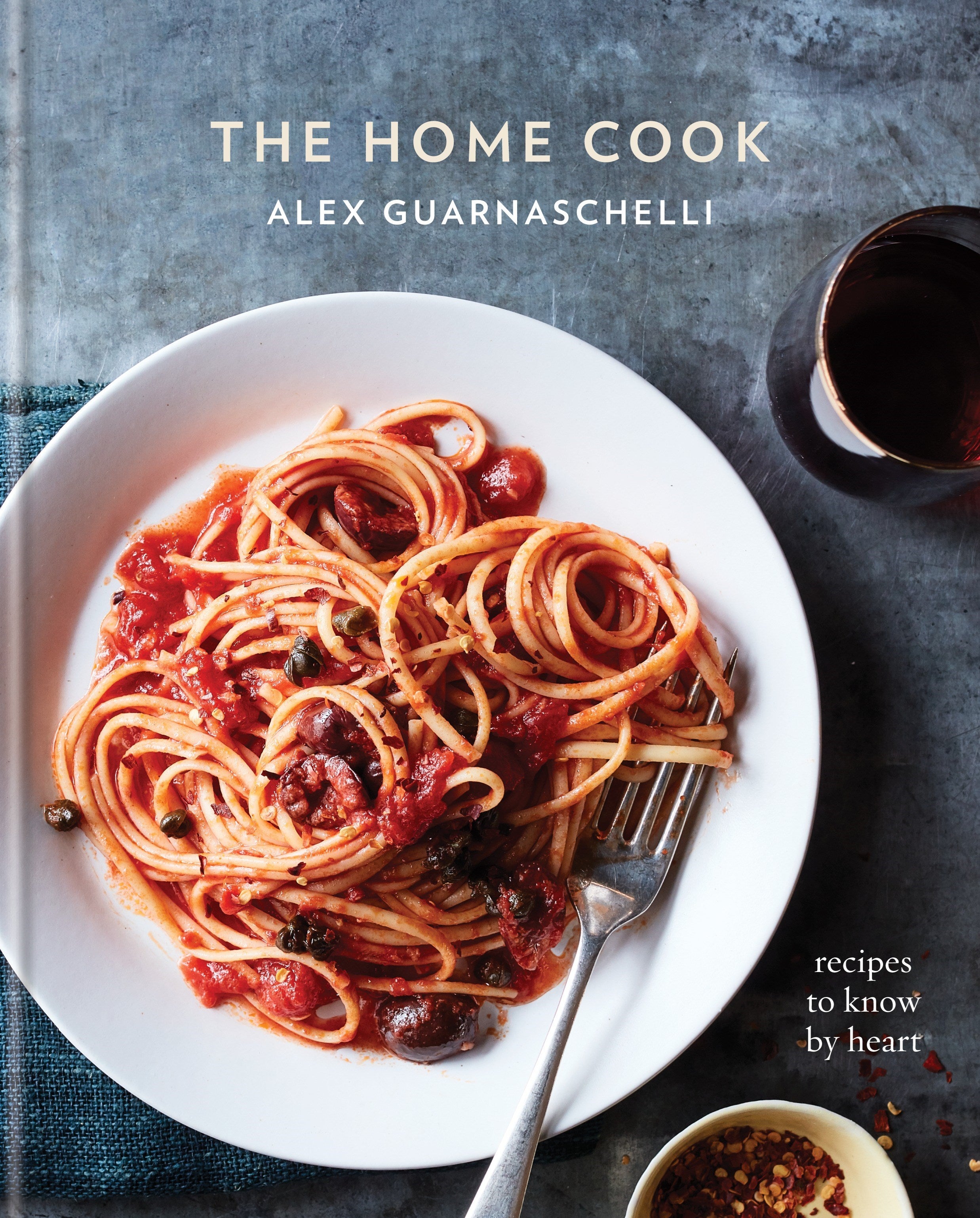 The Home Cook: Recipes to Know by Heart: A Cookbook