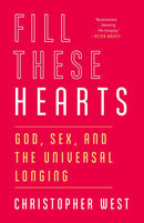 Fill These Hearts: God, Sex, and the Universal Longing