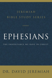 Ephesians: The Inheritance We Have in Christ