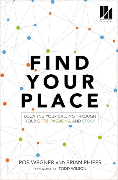 Find Your Place: Locating Your Calling Through Your Gifts, Passions, and Story