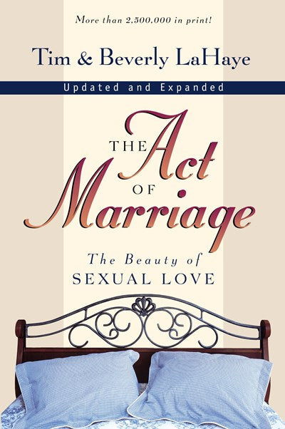 The Act of Marriage: The Beauty of Sexual Love (Revised)