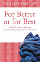 For Better or for Best: A Valuable Guide to Knowing, Understanding, and Loving your Husband (Revised)