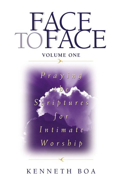 Face to Face: Praying the Scriptures for Intimate Worship