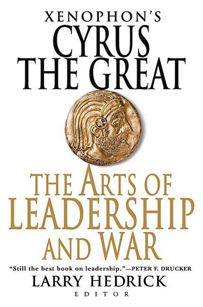 Xenophon's Cyrus the Great: The Arts of Leadership and War