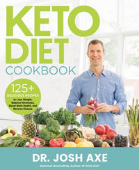 Keto Diet Cookbook: 125+ Delicious Recipes to Lose Weight, Balance Hormones, Boost Brain Health, and Reverse Disease