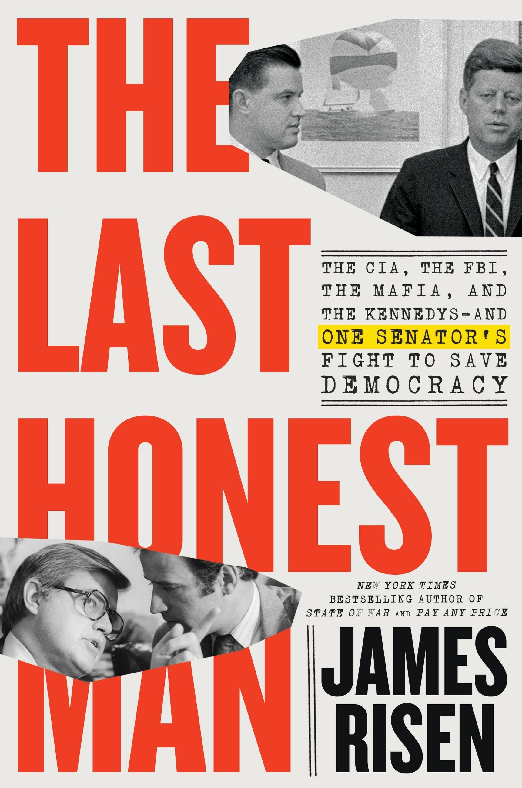 The Last Honest Man: The CIA, the FBI, the Mafia, and the Kennedys—and One Senator's Fight to Save Democracy