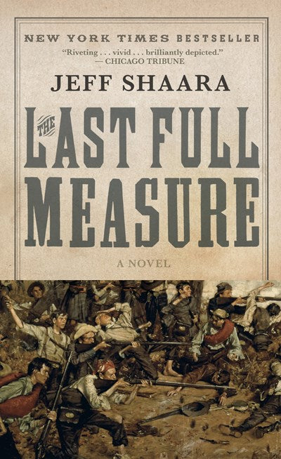 The Last Full Measure: A Novel of the Civil War