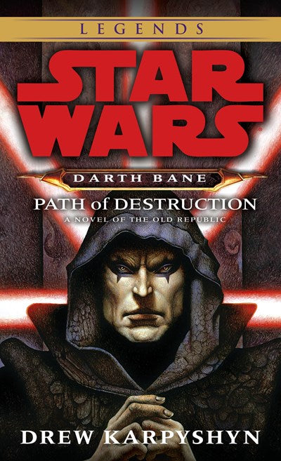 Path of Destruction: Star Wars Legends (Darth Bane) : A Novel of the Old Republic