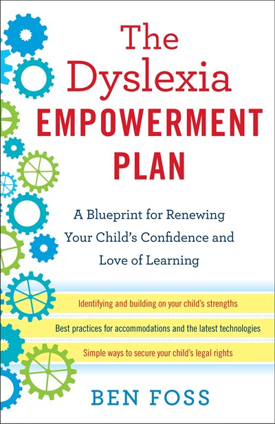 The Dyslexia Empowerment Plan: A Blueprint for Renewing Your Child's Confidence and Love of Learning