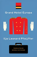 Grand Hotel Europa: A Novel