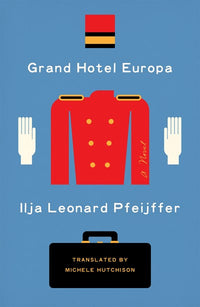 Grand Hotel Europa: A Novel