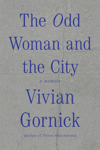 The Odd Woman and the City: A Memoir