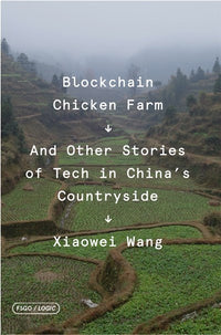 Blockchain Chicken Farm: And Other Stories of Tech in China's Countryside