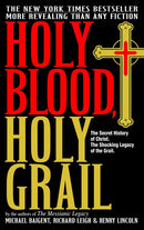 Holy Blood, Holy Grail: The Secret History of Christ. The Shocking Legacy of the Grail