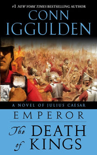 Emperor: The Death of Kings : A Novel of Julius Caesar; A Roman Empire Novel