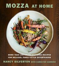 Mozza at Home: More than 150 Crowd-Pleasing Recipes for Relaxed, Family-Style Entertaining: A Cookbook