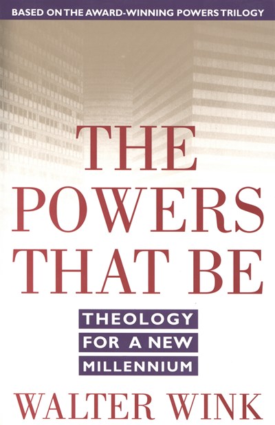 The Powers That Be: Theology for a New Millennium