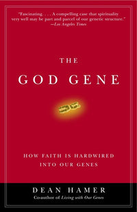 The God Gene: How Faith Is Hardwired into Our Genes