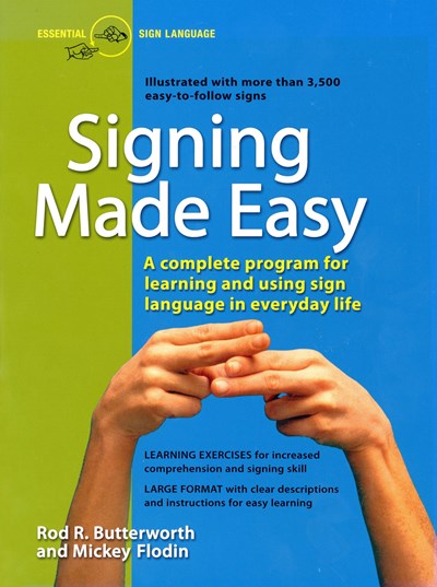 Signing Made Easy: A Complete Program for Learning and Using Sign Language in Everyday Life