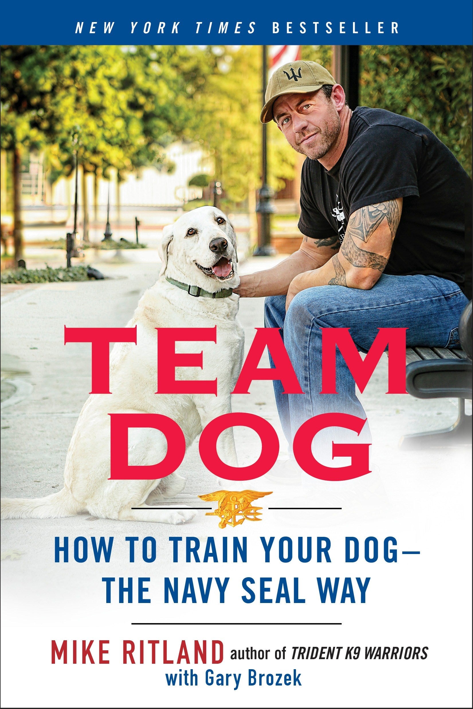 Team Dog: How to Train Your Dog--the Navy SEAL Way