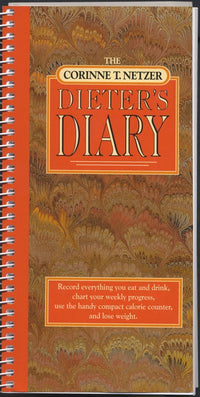 The Corinne T. Netzer Dieter's Diary: Record Everything You Eat and Drink, Chart Your Weekly Progress, Use the Handy Compact Calorie Counter, and Lose Weight (Revised)