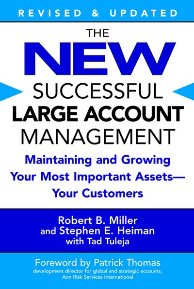 The New Successful Large Account Management: Maintaining and Growing Your Most Important Assets -- Your Customers (Revised)